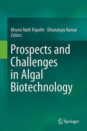 Prospects and Challenges in Algal Biotechnology de Bhumi Nath Tripathi