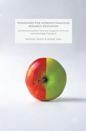 Pedagogies for Internationalising Research Education: Intellectual equality, theoretic-linguistic diversity and knowledge chuàngxīn de Michael Singh