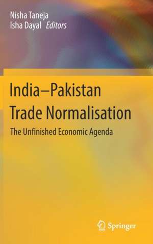 India-Pakistan Trade Normalisation: The Unfinished Economic Agenda de Nisha Taneja