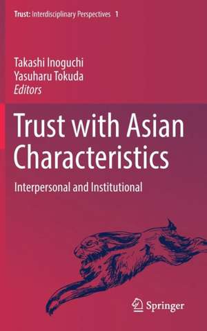 Trust with Asian Characteristics: Interpersonal and Institutional de Takashi Inoguchi