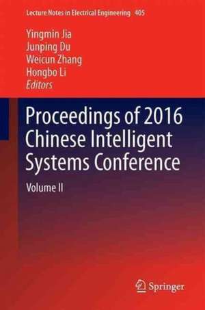 Proceedings of 2016 Chinese Intelligent Systems Conference: Volume II de Yingmin Jia