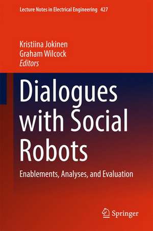 Dialogues with Social Robots: Enablements, Analyses, and Evaluation de Kristiina Jokinen