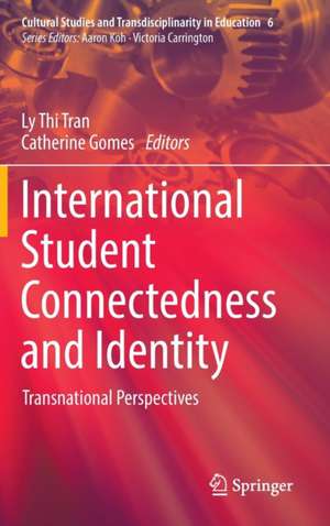 International Student Connectedness and Identity: Transnational Perspectives de Ly Thi Tran