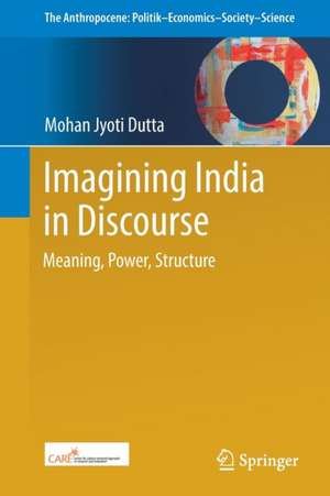 Imagining India in Discourse: Meaning, Power, Structure de Mohan Jyoti Dutta