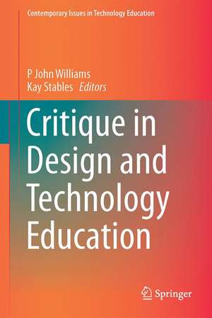 Critique in Design and Technology Education de P John Williams