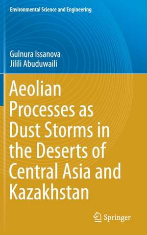 Aeolian Processes as Dust Storms in the Deserts of Central Asia and Kazakhstan de Gulnura Issanova