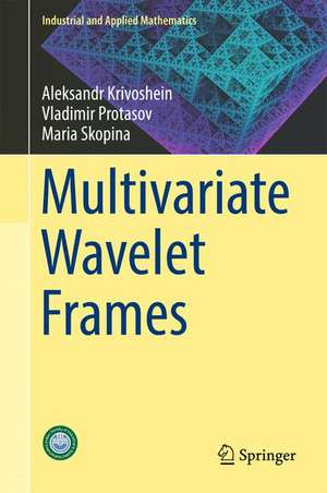 Multivariate Wavelet Frames de Maria Skopina