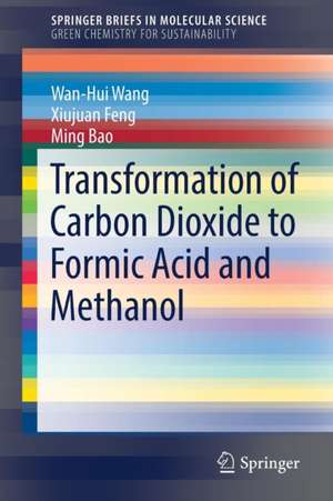 Transformation of Carbon Dioxide to Formic Acid and Methanol de Wan-Hui Wang