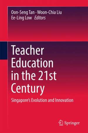 Teacher Education in the 21st Century: Singapore’s Evolution and Innovation de Oon-Seng Tan