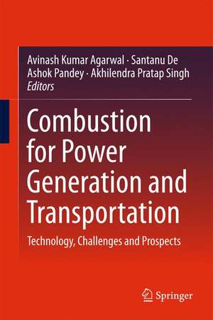 Combustion for Power Generation and Transportation: Technology, Challenges and Prospects de Avinash Kumar Agarwal