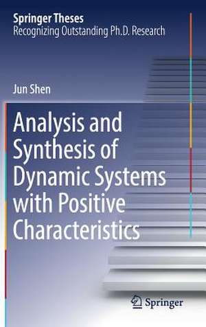 Analysis and Synthesis of Dynamic Systems with Positive Characteristics de Jun Shen