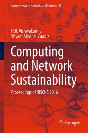 Computing and Network Sustainability: Proceedings of IRSCNS 2016 de H.R . Vishwakarma