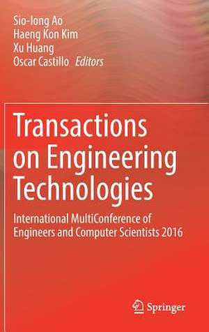 Transactions on Engineering Technologies: International MultiConference of Engineers and Computer Scientists 2016 de Sio Iong Ao