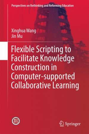 Flexible Scripting to Facilitate Knowledge Construction in Computer-supported Collaborative Learning de Xinghua Wang