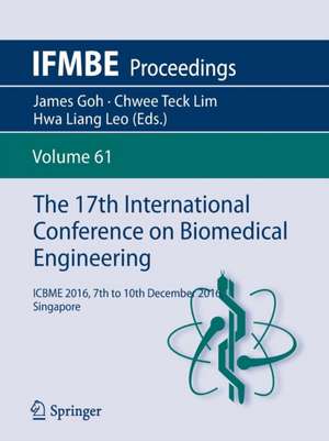 The 16th International Conference on Biomedical Engineering: ICBME 2016, 7th to 10th December 2016, Singapore de James Goh