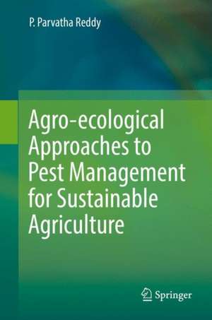 Agro-ecological Approaches to Pest Management for Sustainable Agriculture de P. Parvatha Reddy