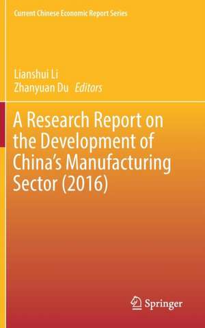 A Research Report on the Development of China’s Manufacturing Sector (2016) de Lianshui Li