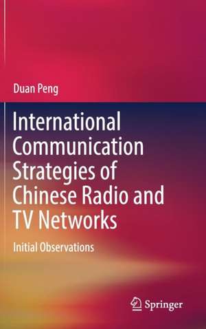 International Communication Strategies of Chinese Radio and TV Networks: Initial Observations de Duan Peng