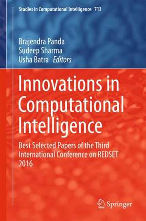 Innovations in Computational Intelligence: Best Selected Papers of the Third International Conference on REDSET 2016 de Brajendra Panda