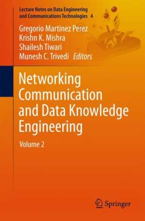 Networking Communication and Data Knowledge Engineering: Volume 2 de Gregorio Martinez Perez