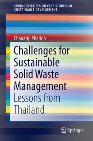 Challenges for Sustainable Solid Waste Management: Lessons from Thailand de Chanathip Pharino