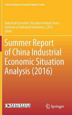 Summer Report of China Industrial Economic Situation Analysis (2016) de Industrial Economic Situation Analysis Team Institute of Industrial Economics, CASS