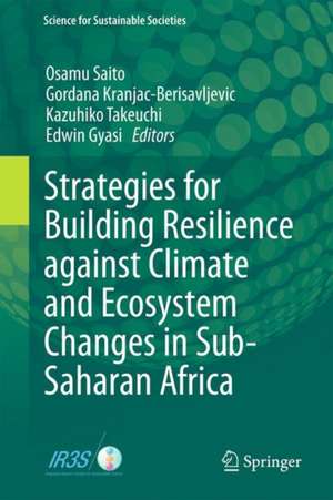 Strategies for Building Resilience against Climate and Ecosystem Changes in Sub-Saharan Africa de Osamu Saito