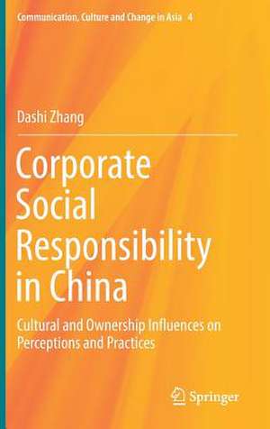 Corporate Social Responsibility in China: Cultural and Ownership Influences on Perceptions and Practices de Dashi Zhang