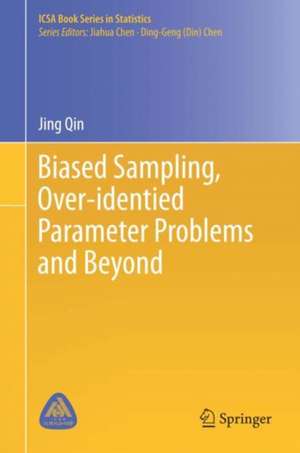 Biased Sampling, Over-identified Parameter Problems and Beyond de Jing Qin