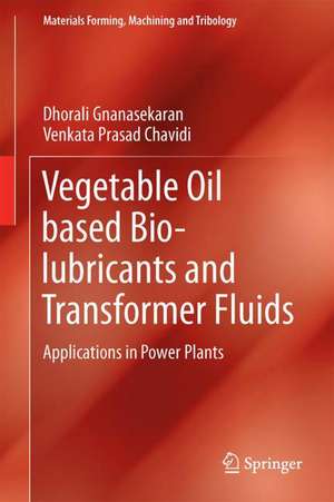 Vegetable Oil based Bio-lubricants and Transformer Fluids: Applications in Power Plants de Dhorali Gnanasekaran