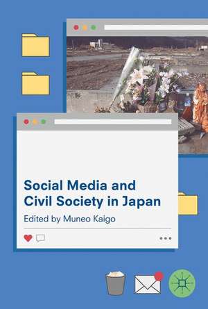 Social Media and Civil Society in Japan de Muneo Kaigo