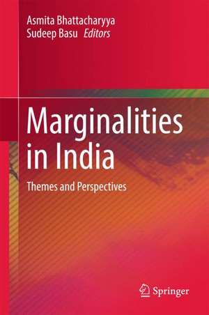 Marginalities in India: Themes and Perspectives de Asmita Bhattacharyya