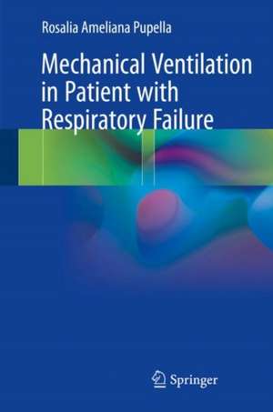 Mechanical Ventilation in Patient with Respiratory Failure de Rosalia Ameliana Pupella