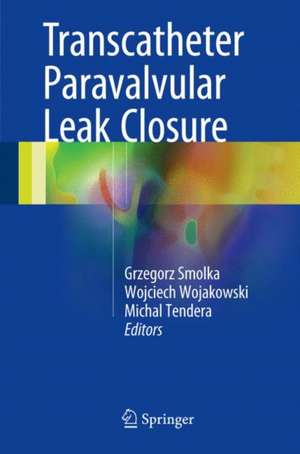 Transcatheter Paravalvular Leak Closure de Grzegorz Smolka