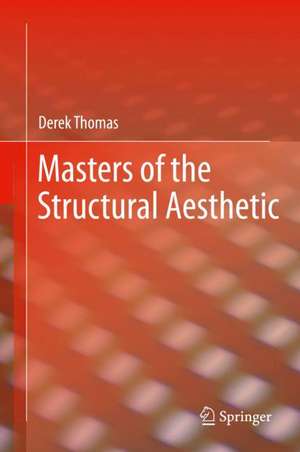 Masters of the Structural Aesthetic de Derek Thomas