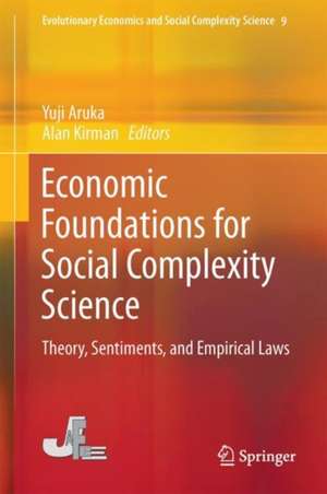 Economic Foundations for Social Complexity Science: Theory, Sentiments, and Empirical Laws de Yuji Aruka