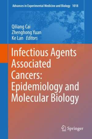 Infectious Agents Associated Cancers: Epidemiology and Molecular Biology de Qiliang Cai