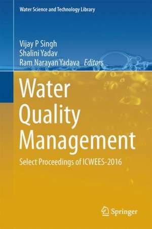 Water Quality Management: Select Proceedings of ICWEES-2016 de Vijay P. Singh