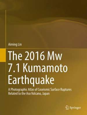 The 2016 Mw 7.1 Kumamoto Earthquake: A Photographic Atlas of Coseismic Surface Ruptures Related to the Aso Volcano, Japan de Aiming Lin