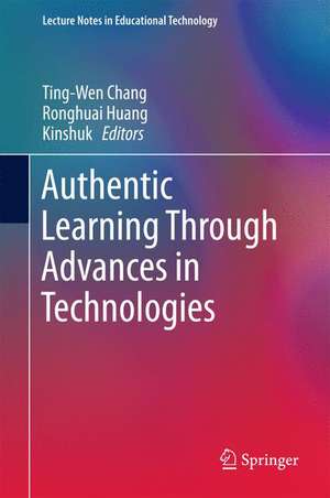 Authentic Learning Through Advances in Technologies de Ting-Wen Chang