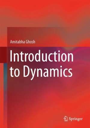 Introduction to Dynamics de Amitabha Ghosh