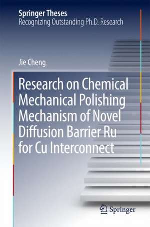 Research on Chemical Mechanical Polishing Mechanism of Novel Diffusion Barrier Ru for Cu Interconnect de Jie Cheng