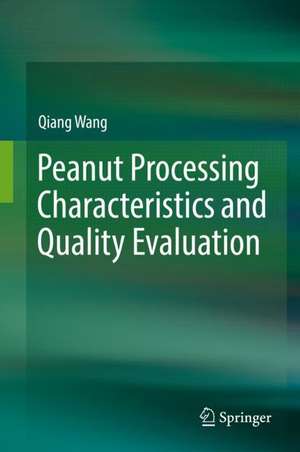 Peanut Processing Characteristics and Quality Evaluation de Qiang Wang