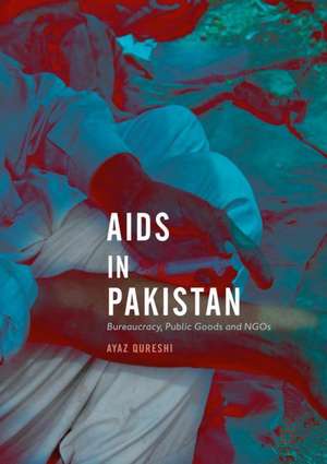 AIDS in Pakistan: Bureaucracy, Public Goods and NGOs de Ayaz Qureshi