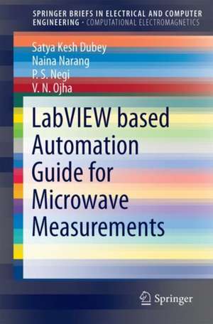 LabVIEW based Automation Guide for Microwave Measurements de Satya Kesh Dubey