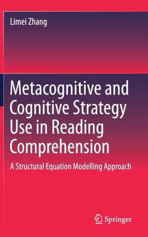 Metacognitive and Cognitive Strategy Use in Reading Comprehension: A Structural Equation Modelling Approach de Limei Zhang