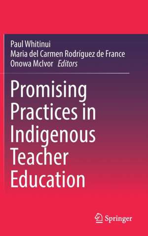 Promising Practices in Indigenous Teacher Education de Paul Whitinui