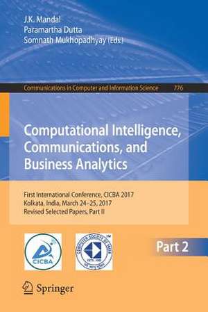 Computational Intelligence, Communications, and Business Analytics: First International Conference, CICBA 2017, Kolkata, India, March 24 – 25, 2017, Revised Selected Papers, Part II de J. K. Mandal