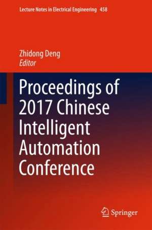 Proceedings of 2017 Chinese Intelligent Automation Conference de Zhidong Deng