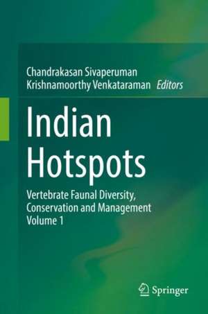 Indian Hotspots: Vertebrate Faunal Diversity, Conservation and Management Volume 1 de Chandrakasan Sivaperuman